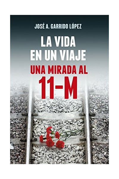 La Vida En Un Viaje. Una Mirada al 11 M